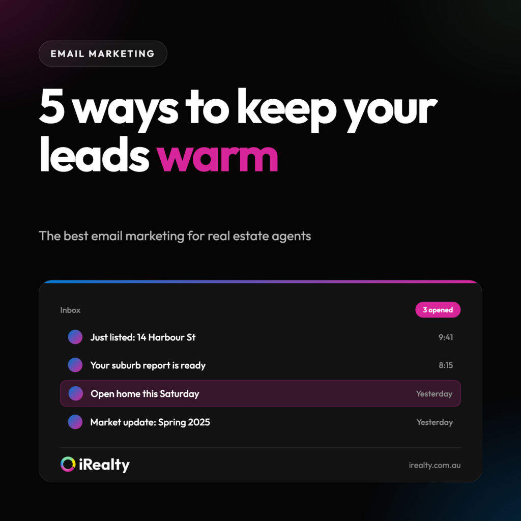 5 ways to keep your leads warm | iRealty