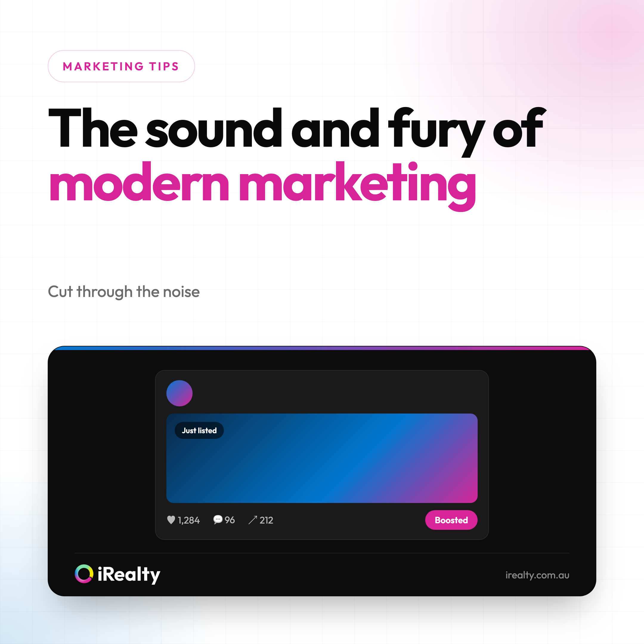 The sound and fury of modern marketing | iRealty